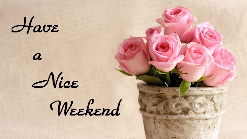 Have A Nice Weekend Images & Pictures free download