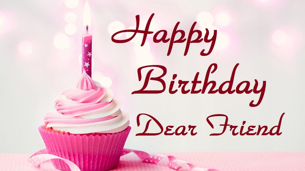 Happy Birthday Dear Friend Images With Wishes & Messages