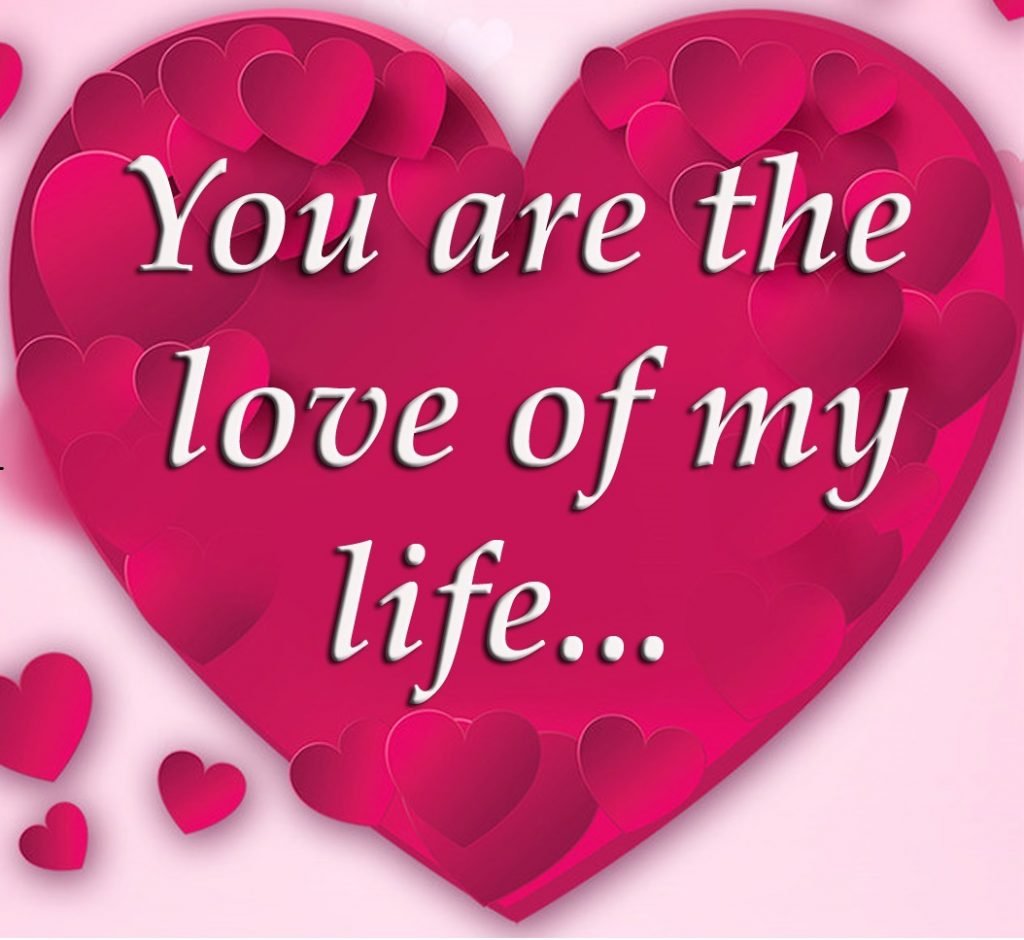 You Are The Love Of My Life Images & Pictures 