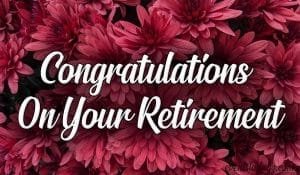 Congratulations On Your Retirement | Retirement Wishes